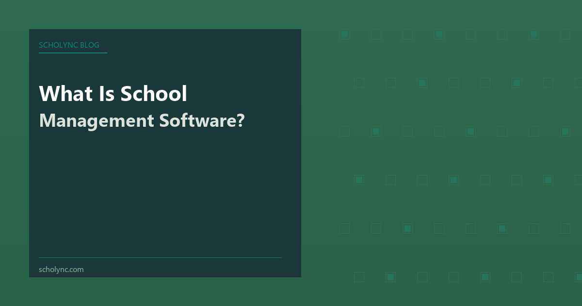 What Is School Management Software? A Complete Guide for 2026